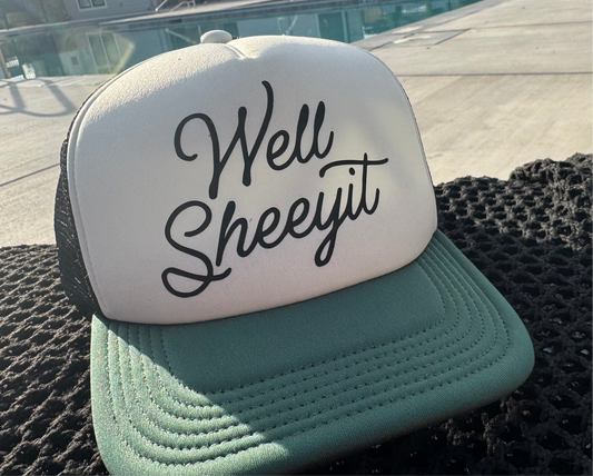 Well Sheeyit Foam Trucker Hat.