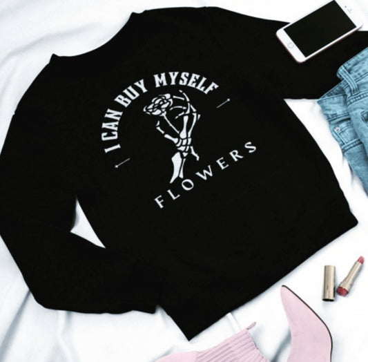 I can buy myself FLOWERS- Black Crewneck