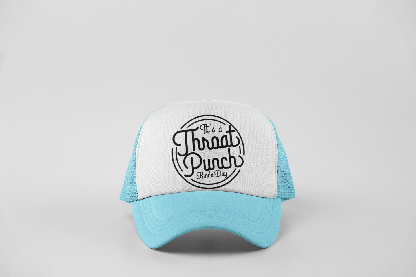 Throat Punch Kinda Day- Trucker Hat
