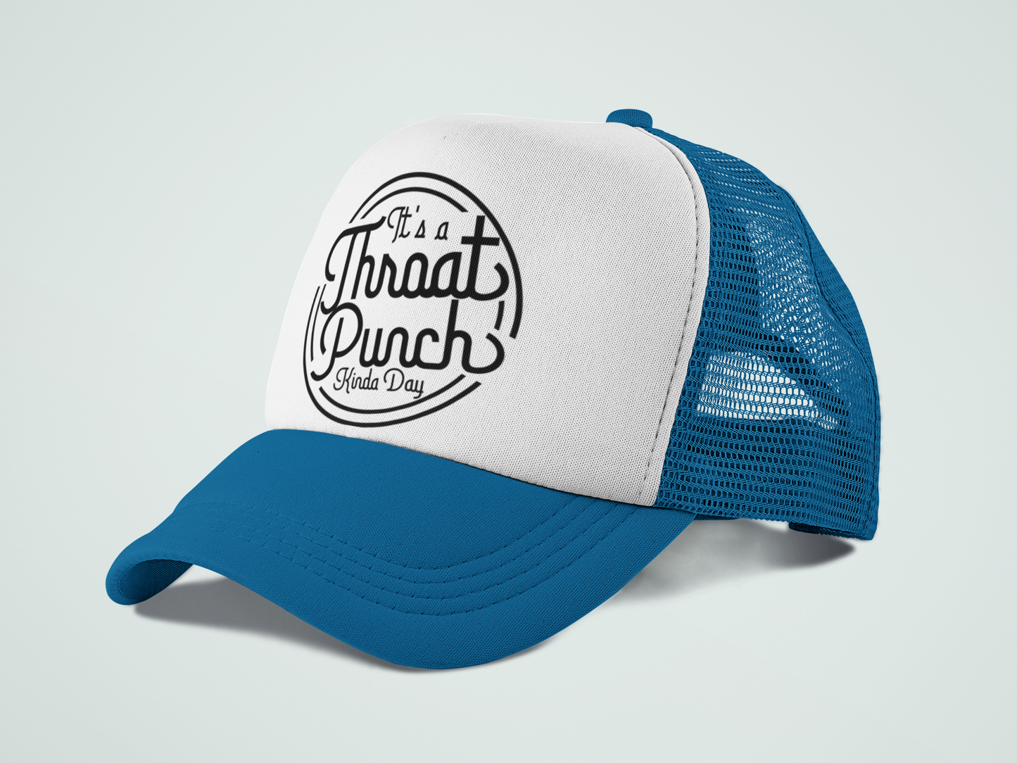 Throat Punch Kinda Day- Trucker Hat