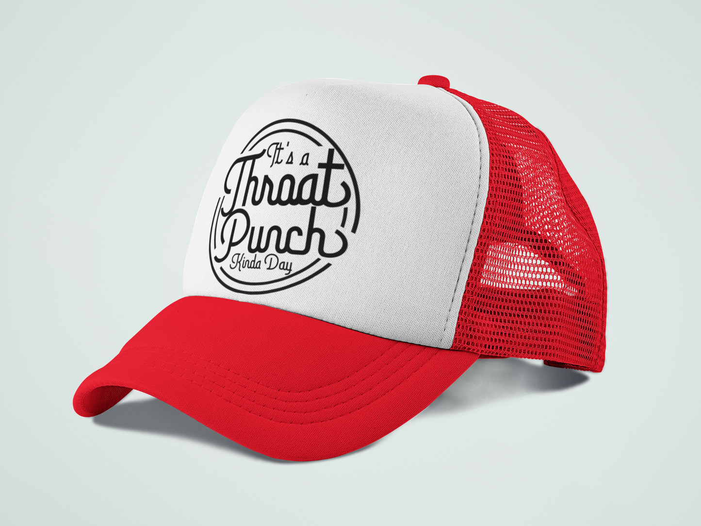 Throat Punch Kinda Day- Trucker Hat