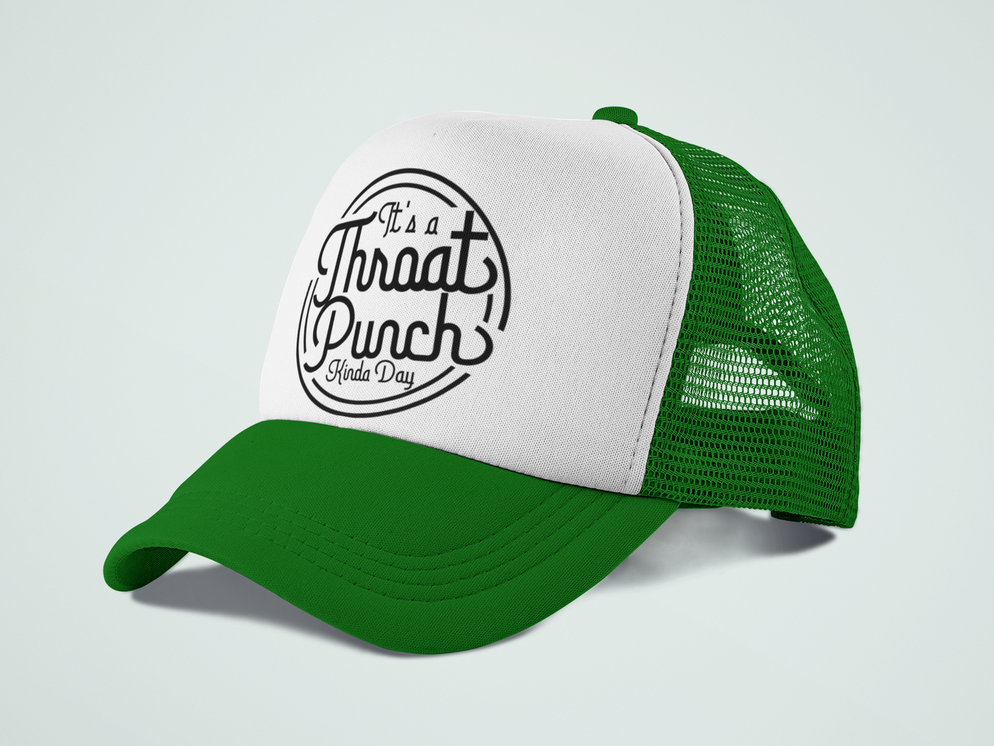 Throat Punch Kinda Day- Trucker Hat