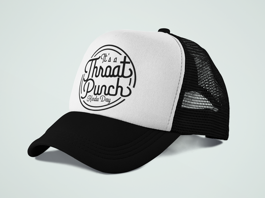 Throat Punch Kinda Day- Trucker Hat